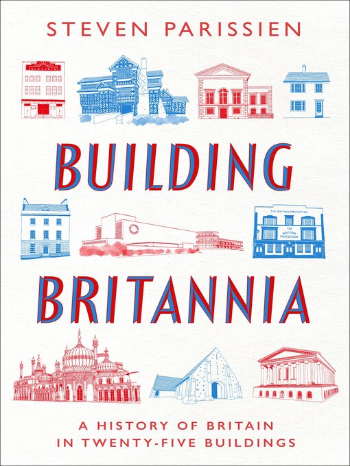 Title details for Building Britannia by Steven Parissien - Wait list